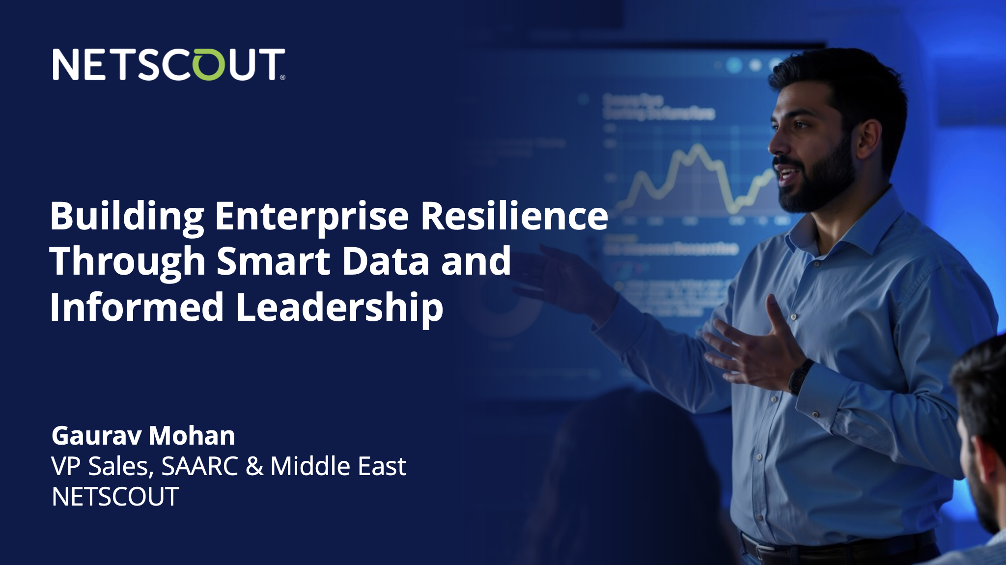 Building Enterprise Resilience Through Smart Data and Informed Leadership : Gaurav Mohan, VP Sales, SAARC &amp; Middle East, NETSCOUT.