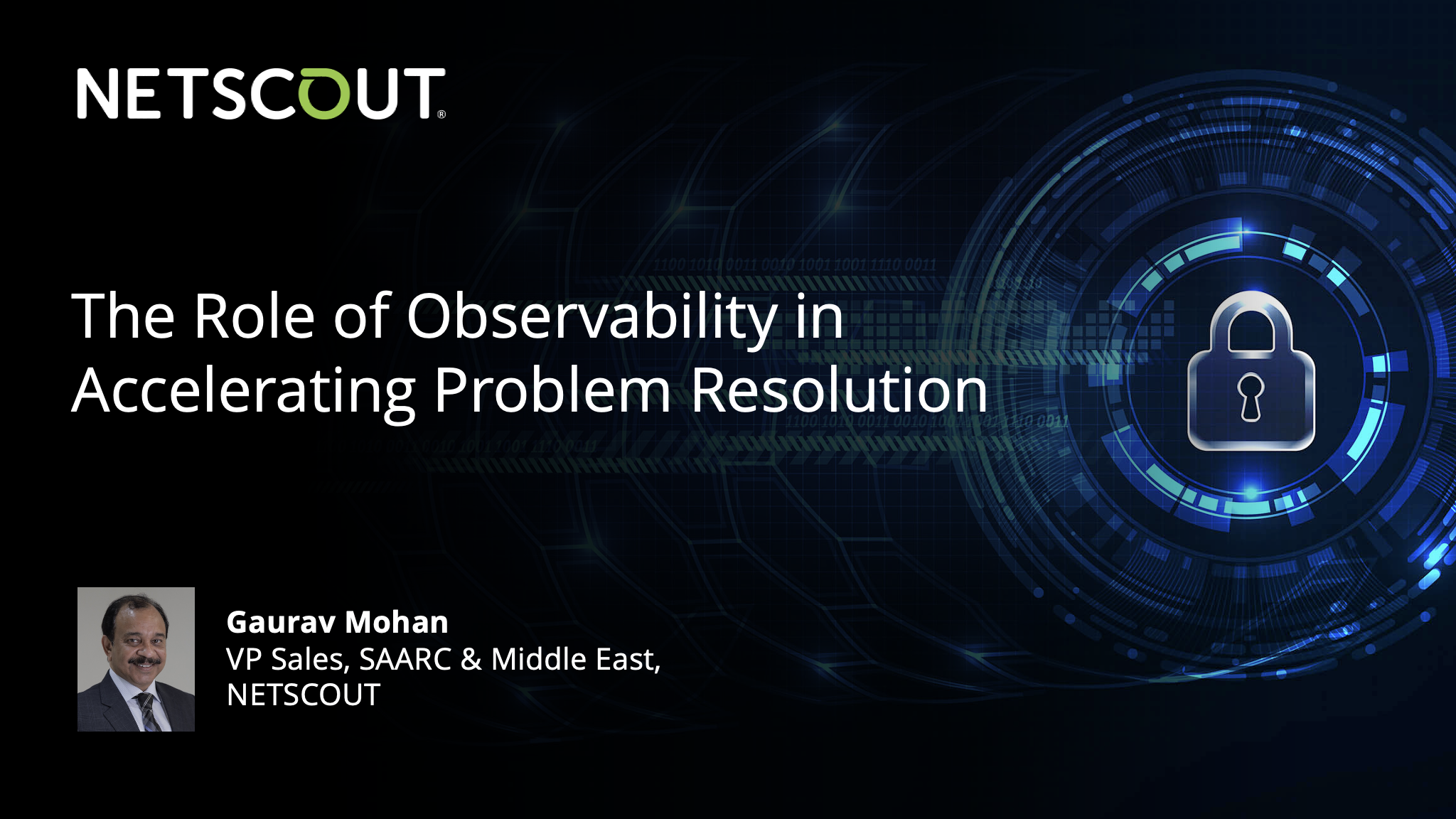 The Role of Observability in Accelerating Problem Resolution -  Gaurav Mohan, VP Sales, SAARC &amp; Middle East, NETSCOUT