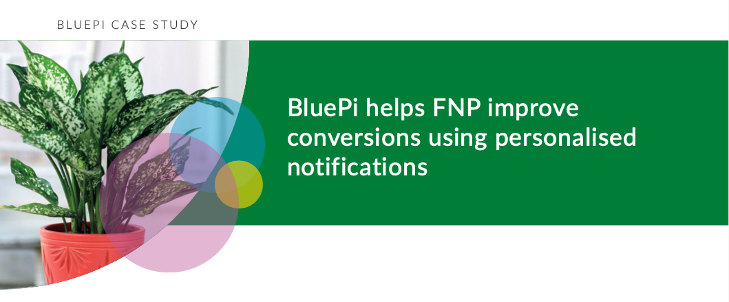BluePi: BluePi helps FNP improve conversions using personalised notifications