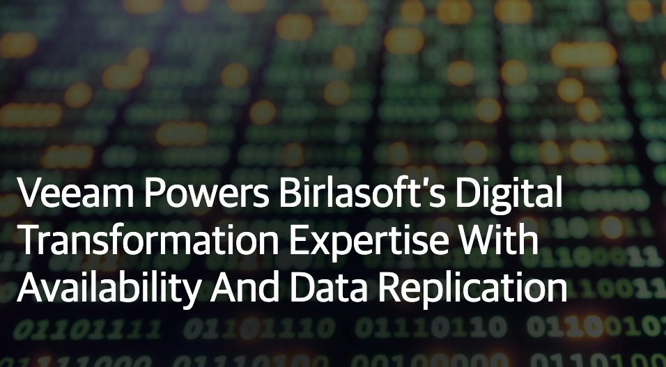 Veeam: Veeam Powers Birlasoft’s Digital Transformation Expertise With Availability And Data Replication