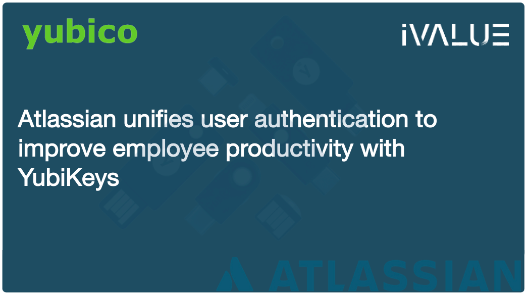 Atlassian unifies user authentication to improve employee productivity with YubiKeys - Yubico